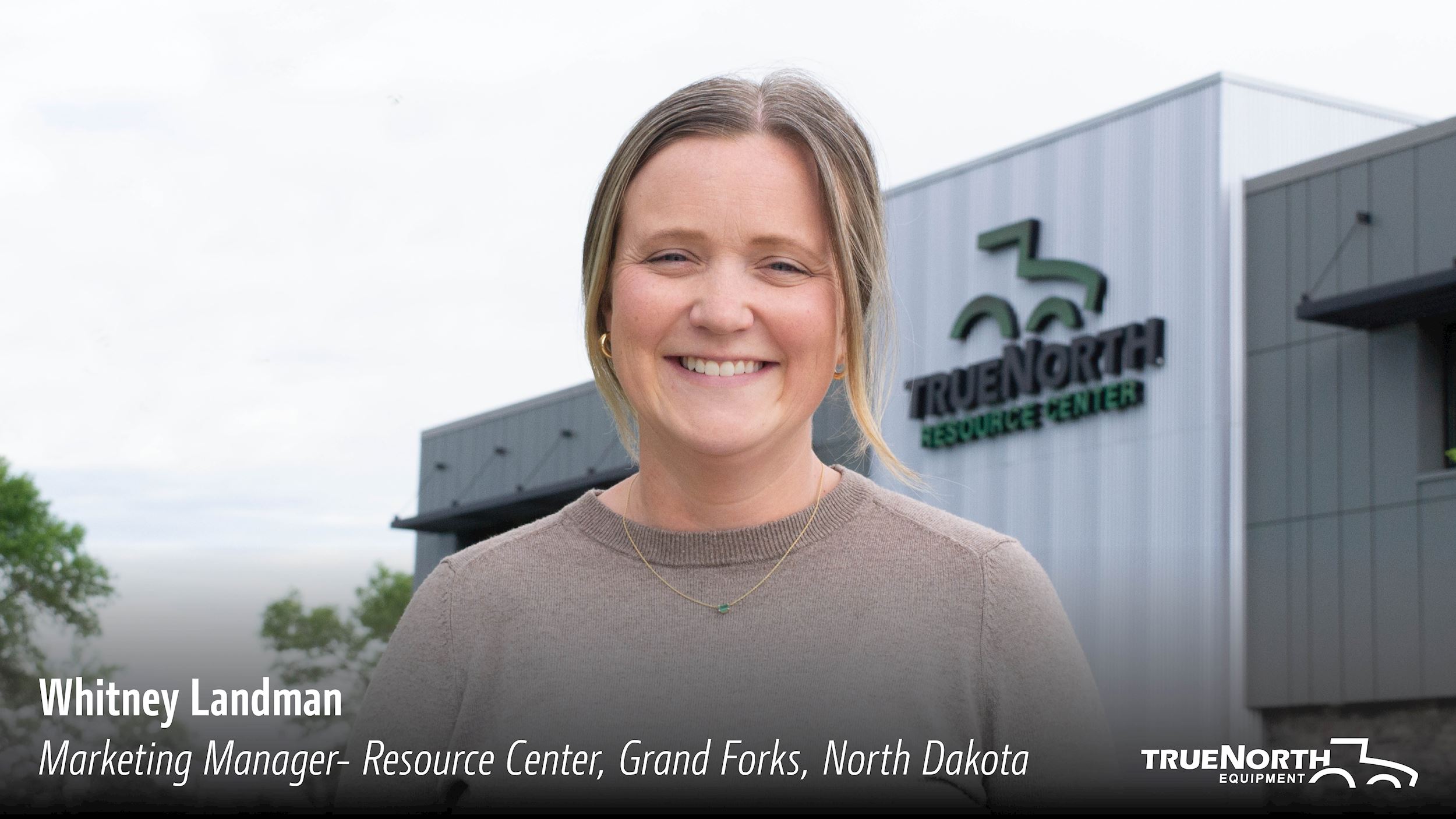 Whiteny Landman, True North Equipment Marketing Manager.